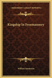 Kingship In Freemasonry