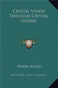 Crystal Vision Through Crystal Gazing