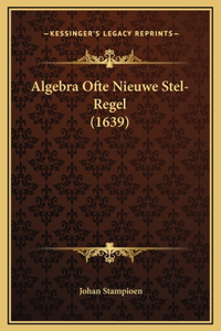 Algebra Ofte Nieuwe Stel-Regel (1639)