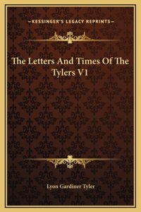 The Letters And Times Of The Tylers V1