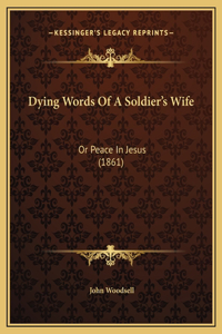 Dying Words Of A Soldier's Wife