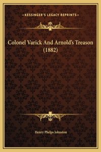 Colonel Varick And Arnold's Treason (1882)