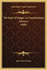The Duty Of Judges As Constitutional Advisers (1889)
