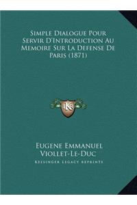 Simple Dialogue Pour Servir D'Introduction Au Memoire Sur La Defense De Paris (1871)