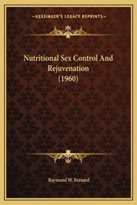 Nutritional Sex Control And Rejuvenation (1960)