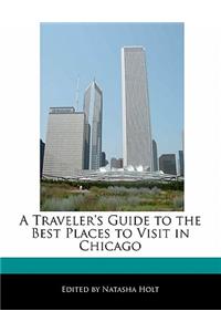 A Traveler's Guide to the Best Places to Visit in Chicago