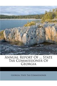 Annual Report of ... State Tax Commissioner of Georgia