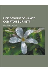 Life & Work of James Compton Burnett