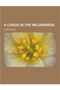 A Lodge in the Wilderness