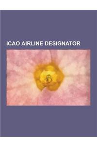 Icao Airline Designator: Airline Codes-A, Airline Codes-S, Airline Codes-C, Airline Codes-T, Airline Codes-P, Airline Codes-B, Airline Codes-E,