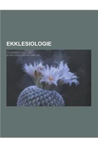 Ekklesiologie: Haresie, Kirchenwesen, Okumene, Ketzer, Arianismus, Manichaismus, Waldenser, Kirchenkritik, Katharer, Auditor, Prieste