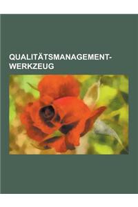 Qualitatsmanagement-Werkzeug: Kaizen, Quality Function Deployment, Fmea, Qualitatsregelkarte, Taguchi-Methode, Statistische Versuchsplanung, Ursache