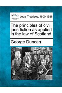 The Principles of Civil Jurisdiction as Applied in the Law of Scotland.