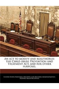 ACT to Modify and Reauthorize the Child Abuse Prevention and Treatment Act, and for Other Purposes.