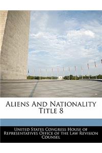 Aliens and Nationality Title 8