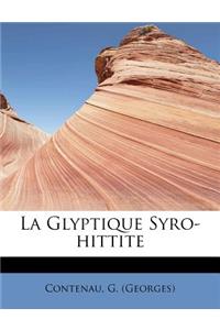 La Glyptique Syro-Hittite