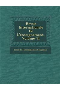 Revue Internationale de L'Enseignement, Volume 51