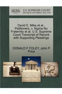 David E. Mike et al., Petitioners, V. SIGMA NU Fraternity et al. U.S. Supreme Court Transcript of Record with Supporting Pleadings