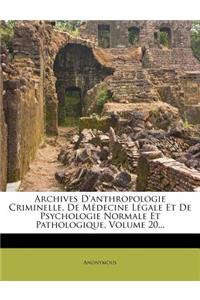 Archives D'Anthropologie Criminelle, de Medecine Legale Et de Psychologie Normale Et Pathologique, Volume 20...