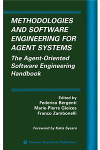 Methodologies and Software Engineering for Agent Systems: The Agent-Oriented Software Engineering Handbook