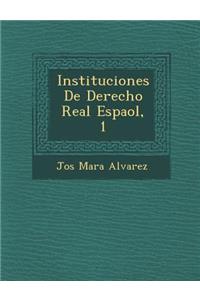 Instituciones de Derecho Real Espa Ol, 1