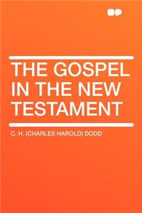 The Gospel in the New Testament