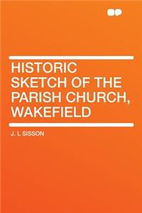 Historic Sketch of the Parish Church, Wakefield