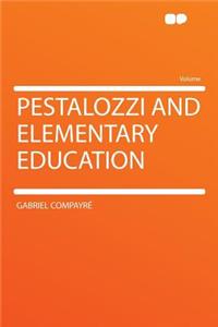 Pestalozzi and Elementary Education