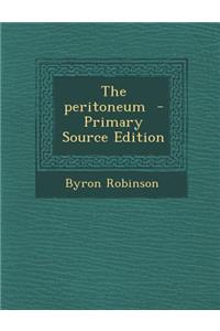 The Peritoneum - Primary Source Edition