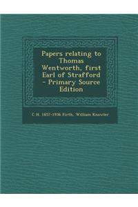 Papers Relating to Thomas Wentworth, First Earl of Strafford - Primary Source Edition