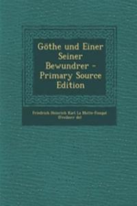 Gothe Und Einer Seiner Bewundrer - Primary Source Edition