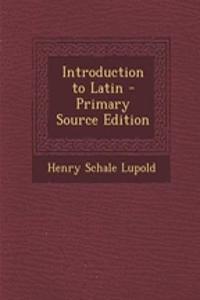 Introduction to Latin - Primary Source Edition