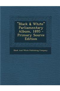 Black & White Parliamentary Album, 1895 - Primary Source Edition