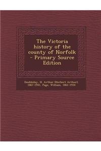 The Victoria History of the County of Norfolk - Primary Source Edition