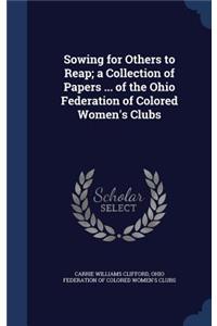 Sowing for Others to Reap; a Collection of Papers ... of the Ohio Federation of Colored Women's Clubs