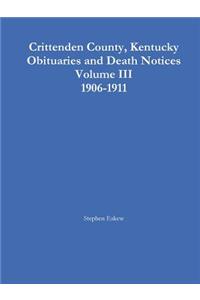 Crittenden County, Kentucky Obituaries and Death Notices Volume III 1906-1911