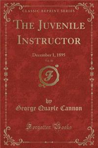 The Juvenile Instructor, Vol. 30