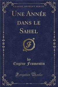 Une Année dans le Sahel (Classic Reprint)