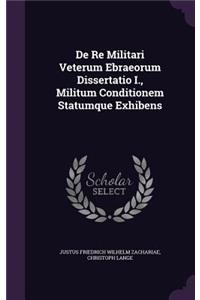de Re Militari Veterum Ebraeorum Dissertatio I., Militum Conditionem Statumque Exhibens