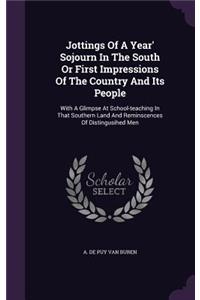 Jottings Of A Year' Sojourn In The South Or First Impressions Of The Country And Its People