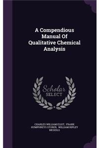 A Compendious Manual Of Qualitative Chemical Analysis