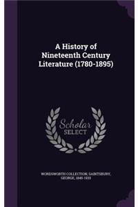 A History of Nineteenth Century Literature (1780-1895)