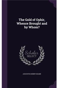 Gold of Ophir, Whence Brought and by Whom?