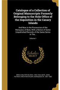 Catalogue of a Collection of Original Manuscripts Formerly Belonging to the Holy Office of the Inquisition in the Canary Islands