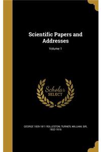 Scientific Papers and Addresses; Volume 1
