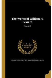 The Works of William H. Seward; Volume 05