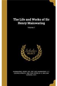 Life and Works of Sir Henry Mainwaring; Volume 1