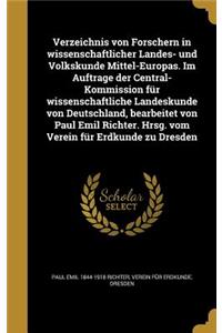 Verzeichnis Von Forschern in Wissenschaftlicher Landes- Und Volkskunde Mittel-Europas. Im Auftrage Der Central-Kommission Fur Wissenschaftliche Landeskunde Von Deutschland, Bearbeitet Von Paul Emil Richter. Hrsg. Vom Verein Fur Erdkunde Zu Dresden