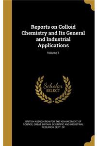 Reports on Colloid Chemistry and Its General and Industrial Applications; Volume 1