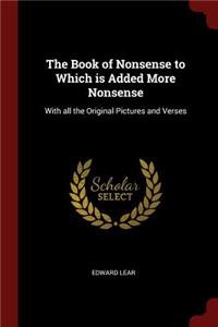 Book of Nonsense to Which is Added More Nonsense